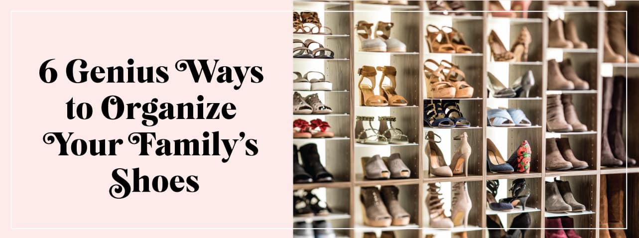 genius ways to organize your familys shoes