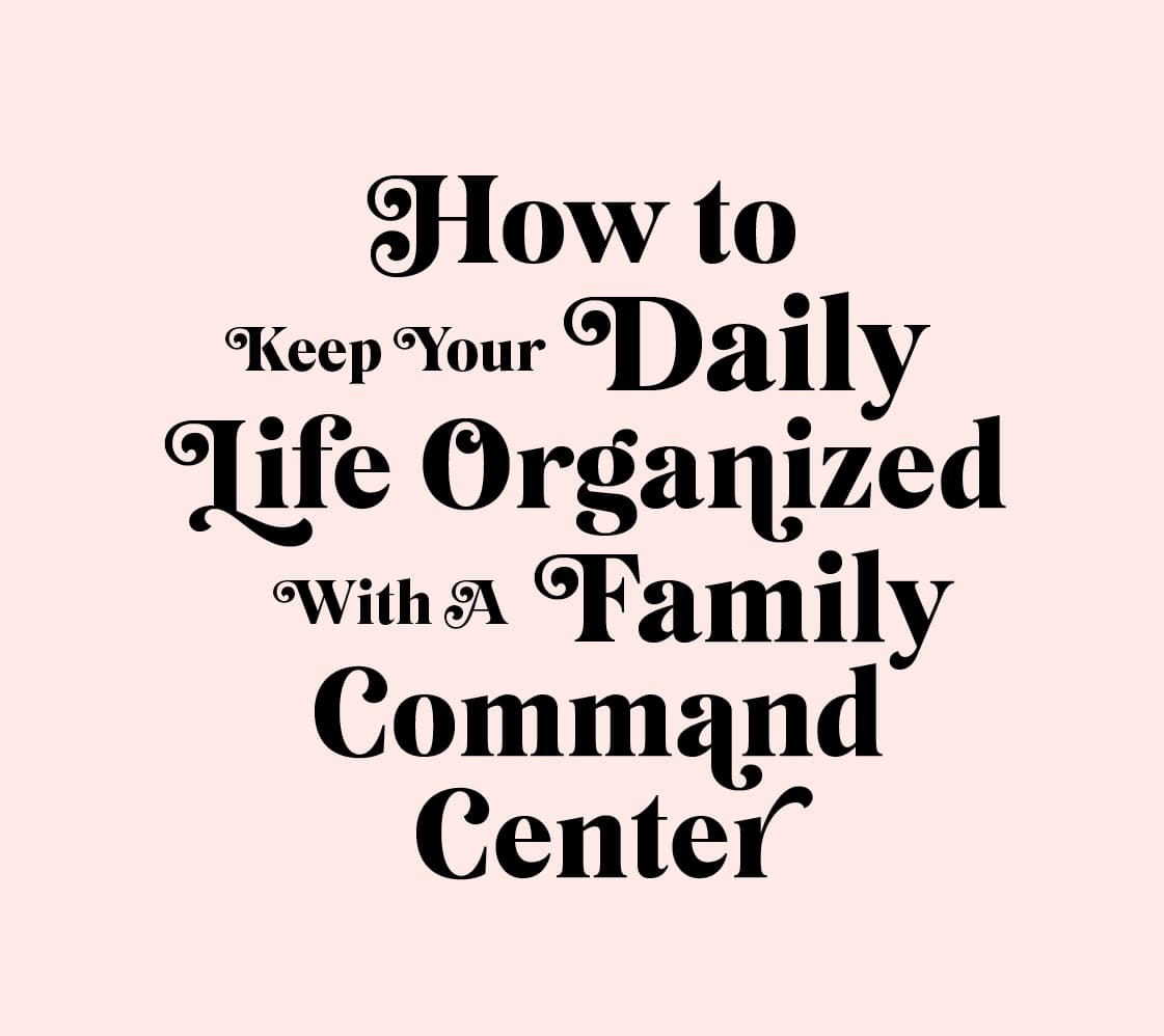 How to keep organized with a family command center