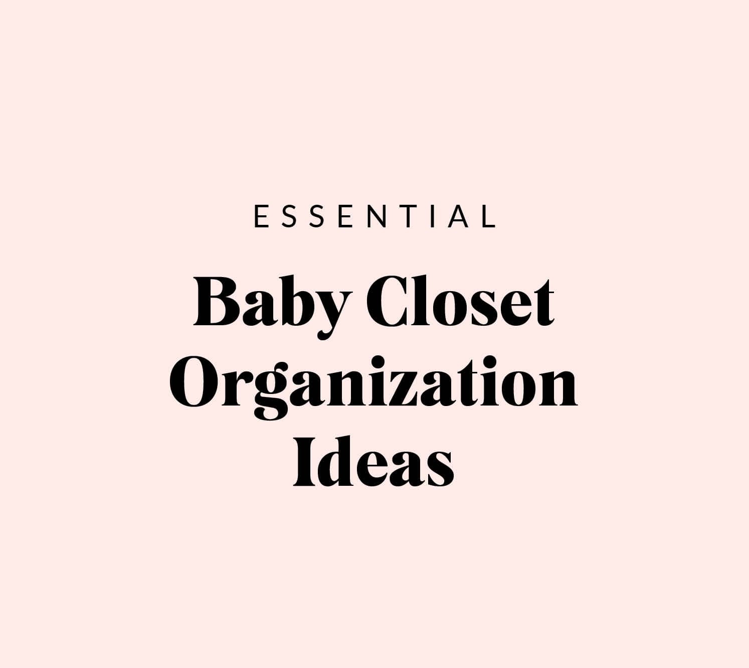 Nursery Closet Organization Ideas: 15 Smart Tips To Maximize