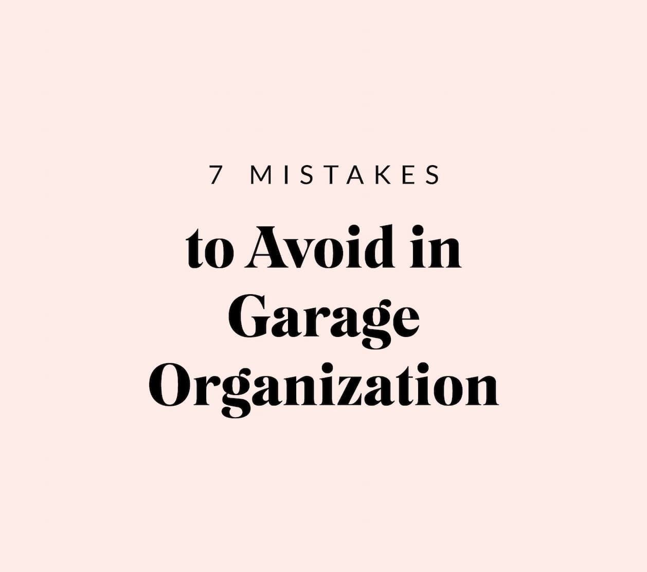 Mistakes to Avoid in Garage Organization - Pink Box